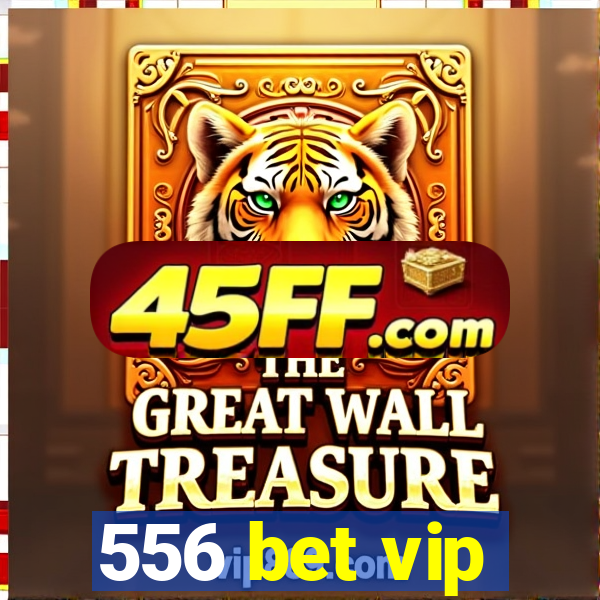 556 bet vip
